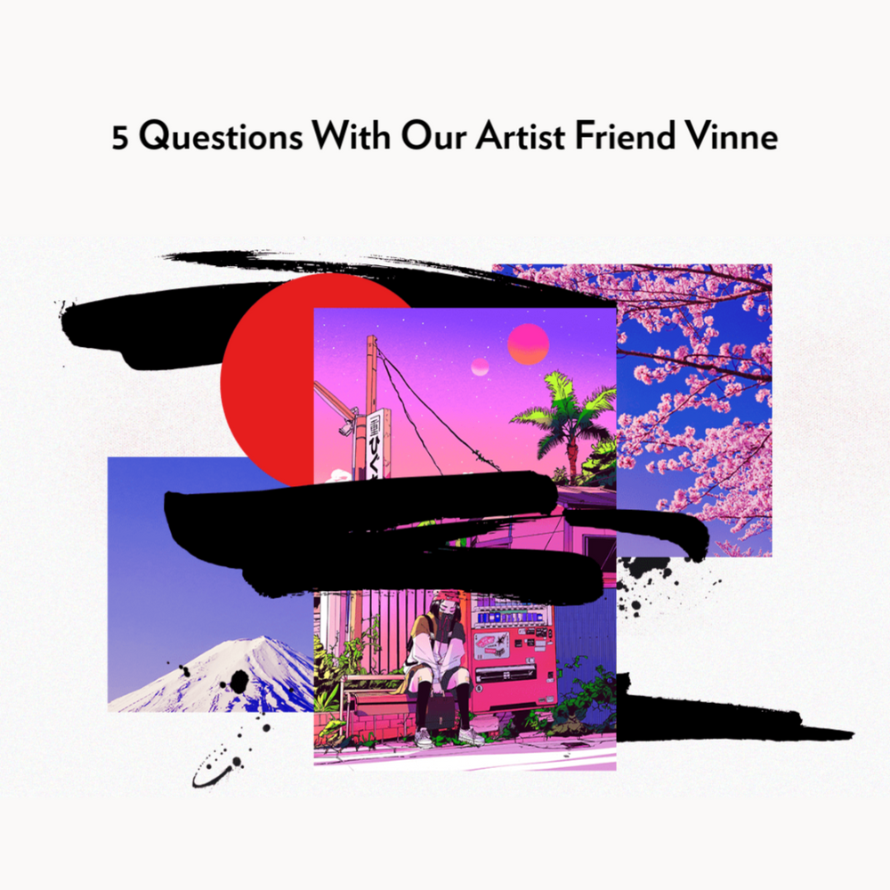 5 Questions With Our Artist Friend Vinne