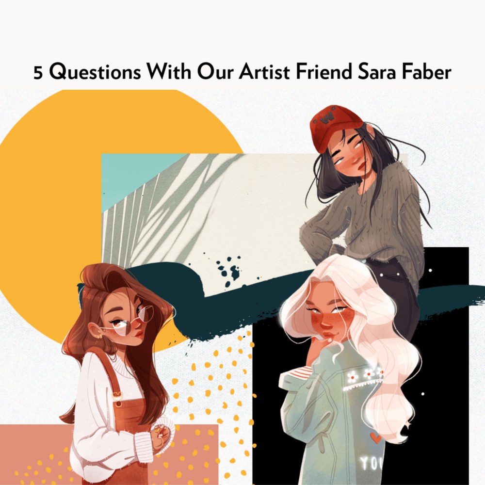 5 Questions With Our Artist Friend Sara Faber
