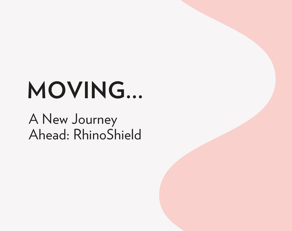 Moving...A New Journey Ahead: RhinoShield
